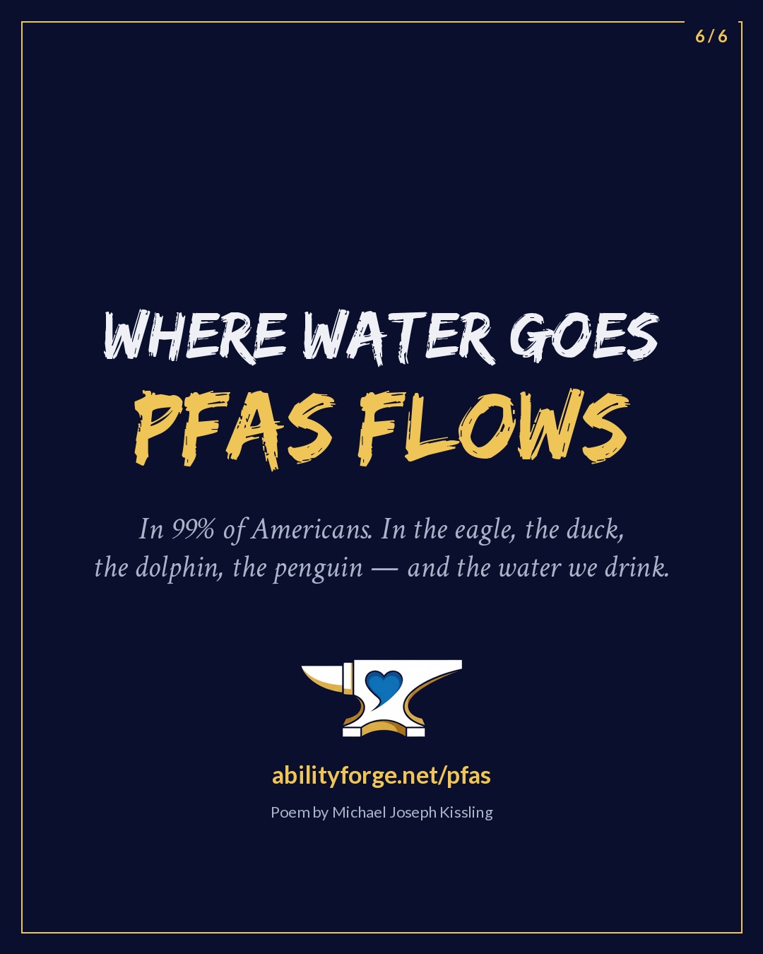 Slide 6 of 6: Where water goes, PFAS flows. abilityforge.net/pfas